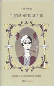 Ciliegie sotto spirito. Aforismi di una ottuagenaria emiliana