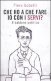 Che ho a che fare io con i servi? Zibaldone politico