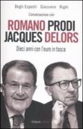 Conversazione con Romano Prodi e Jacques Delors. Dieci anni con l'euro in tasca