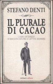 Il Plurale di cacao. Corso intensivo di maleducazione e cattive maniere (Sbalzi d'umore)