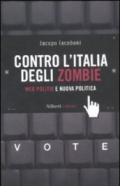 Contro l'Italia degli zombie. Web politik e nuova politica