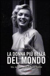 La donna più bella del mondo. Vita morte e segreti di Marylin Monroe