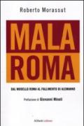 Malaroma. Dal modello Roma al fallimento di Alemanno