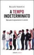 A tempo indeterminato. Manuale di sopravvivenza in azienda