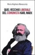 Quel vecchio liberale del comunista Karl Marx