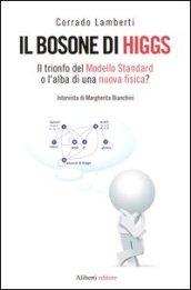 Il bosone di Higgs. Il trionfo del Modello Standard o l'alba di una nuova fisica?