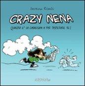 Crazy Nena. Quando È La Casalinga A Far Disperare Te!