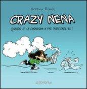 Crazy Nena. Quando È La Casalinga A Far Disperare Te!