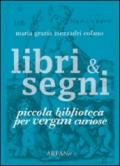 Libri & segni. Piccola biblioteca per vergini curiose