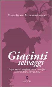 Giacinti selvaggi: Sogni, amori, spregiudicatezza e intrighi. Storie di donne oltre la storia. (CONCEPTS Letteratura)