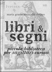 Libri & segni. Piccola biblioteca per sagittari curiosi