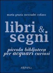 Libri & segni. Piccola biblioteca per acquari curiosi