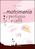 Un matrimonio al profumo di caffè