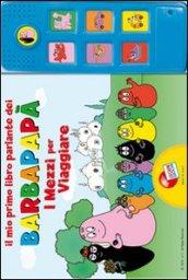 Il mio primo libro parlante dei Barbapapà. I mezzi per viaggiare