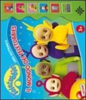 Teletubbies. Il mondo dei Teletubbies. Libro sonoro