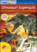 Dinosauri superquiz. Libri pennaquiz. Con gadget
