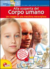 Alla scoperta del corpo umano. Libro gioco con esperimento. Con gadget