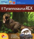 Il Tyrannosaurus rex. Piccolo genio. Con gadget
