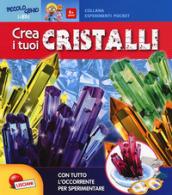 Crea i tuoi cristalli. Piccolo genio. Con gadget