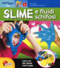 Slime e fluidi schifosi. Piccolo genio. Con gadget