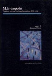 M. E-tropolis. Funzioni, innovazioni, trasformazioni della città