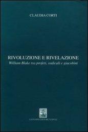 Rivoluzione e rivelazione. William Blake tra profeti, radicali e giacobini