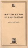 Aspetti della bioetica per il servizio sociale