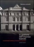 La gestione dell'impresa teatrale. La produzione artistica e l'economia aziendale