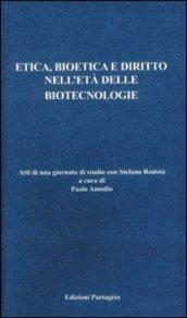 Etica, bioetica e diritto nell'età delle biotecnologie