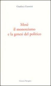 Mosè, il monoteismo e la genesi del politico