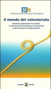 Il mondo del volontariato. Dinamiche organizzative ed evolutive. Con CD-ROM