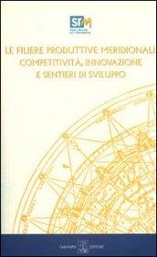 Le filiere produttive meridionali. Competitività, innovazione e sentieri di sviluppo. Con CD-ROM
