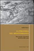 La pirateria nel Mediterraneo. Note storiche e documenti dal XVI al XIX secolo