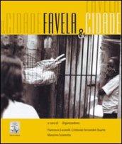 Favela & cidade. Ediz. italiana e portoghese