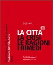 La città... la crisi, le ragioni, i rimedi