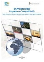 Impresa e competitività. Fattori di crescita e di trasformazione dei sistemi produttivi delle regioni meridionali. Rapporto 2008. Con CD-ROM