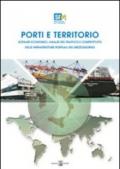 Porti e territorio. Scenari economici, analisi del traffico e competitività delle infrastrutture portuali del Mezzogiorno. Con CD-ROM