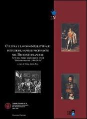 Cultura e lavoro intellettuale. Istituzioni, saperi e professioni nel Decennio francese. Atti del primo Semonario di studi «Decennio francese (1806-1815)