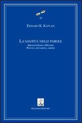 La santità nelle parole. Abraham Joshua Heschel. Poetica, devozione, azione