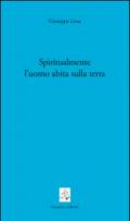 Spiritualmente l'uomo abita sulla terra