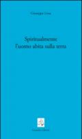 Spiritualmente l'uomo abita sulla terra