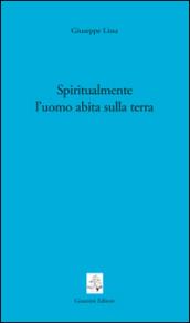 Spiritualmente l'uomo abita sulla terra