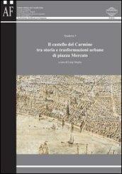 Il castello del Carmine tra storia e trasformazioni urbane di piazza Mercato