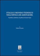 Italia e mondo tedesco nell'epoca di Adenauer. Il problema sudtirolesee la politica di Antonio Segni