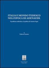 Italia e mondo tedesco nell'epoca di Adenauer. Il problema sudtirolesee la politica di Antonio Segni