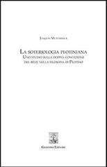 La soteriologia plotiniana. Uno studio sulla doppia concezione del bene nella filsoofia di Plotino