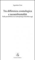 Tra differenza cosmologica e neoambientalità. Sulla possibilità di un'antropologia filosofica oggi