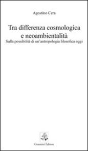 Tra differenza cosmologica e neoambientalità. Sulla possibilità di un'antropologia filosofica oggi