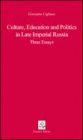 Culture, educations and politics in Late Imperial Russia. Three essays