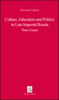 Culture, educations and politics in Late Imperial Russia. Three essays